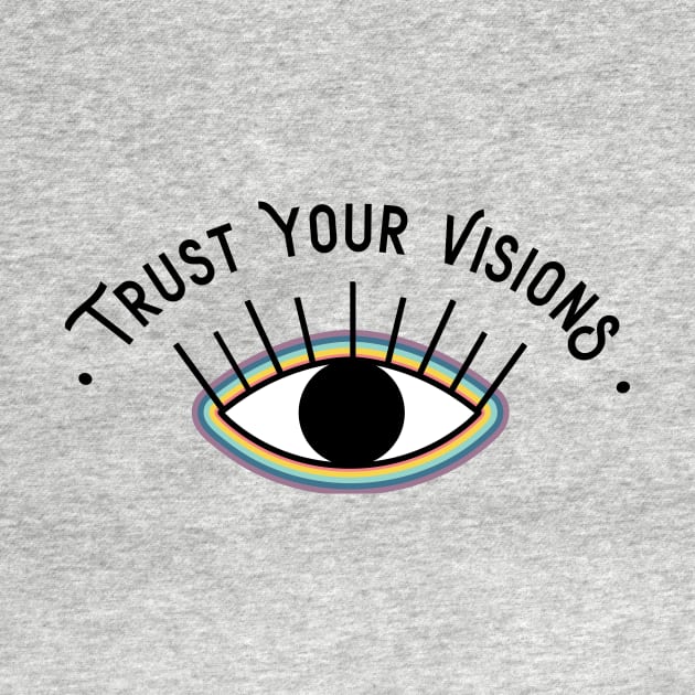 Trust Your Visions Rainbow Eye by Perpetual Brunch